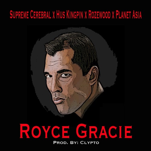 Supreme Cerebral ft Hus Kingpin, Rozewood & Planet Asia – Royce Gracie