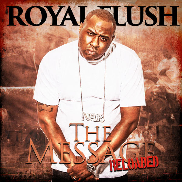 Royal Flush The Message Reloaded (Mixtape) 7th Boro Hip Hop City
