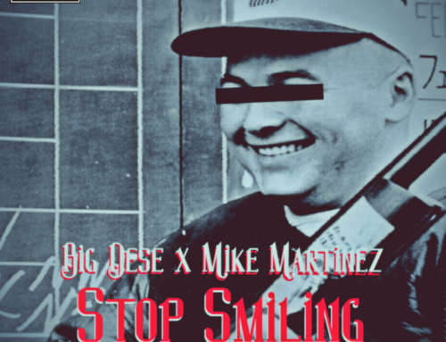 Big Dese & Mike Martinez ft. Eff Yoo – Stop Smiling prod. by Mike Martinez (Single)